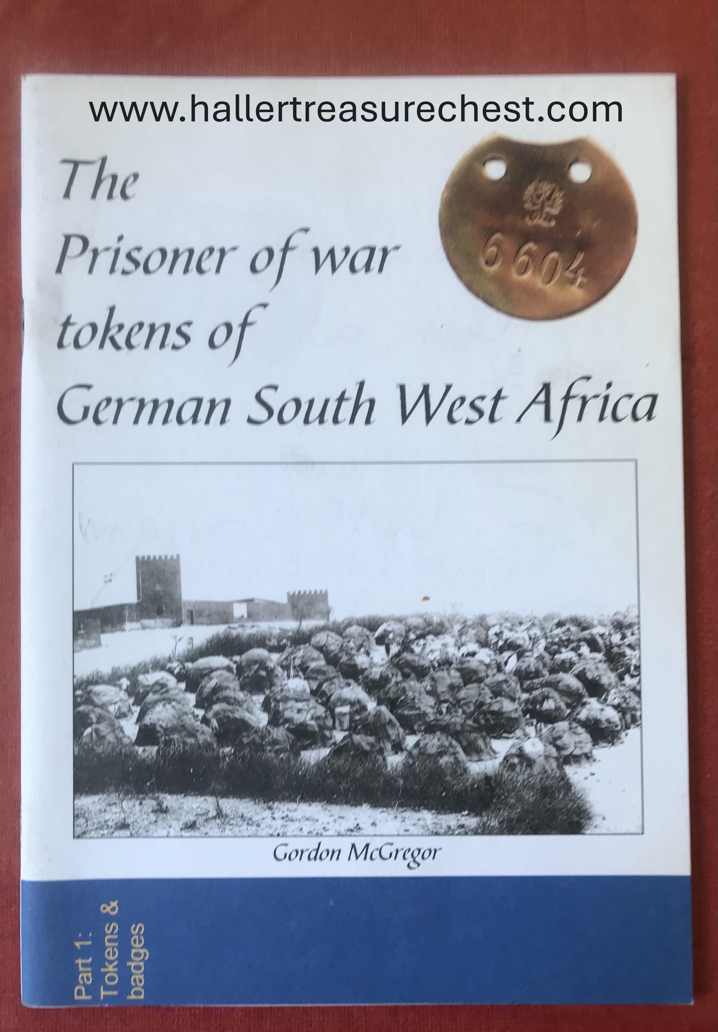Book 2.25. DSWA - Die Kriegsgefangenenmarken von Deutsch-Südwestafrika, Gordon McGregor / The Prisoner of war tokens of German South West Africa, signed first Edition, 2003