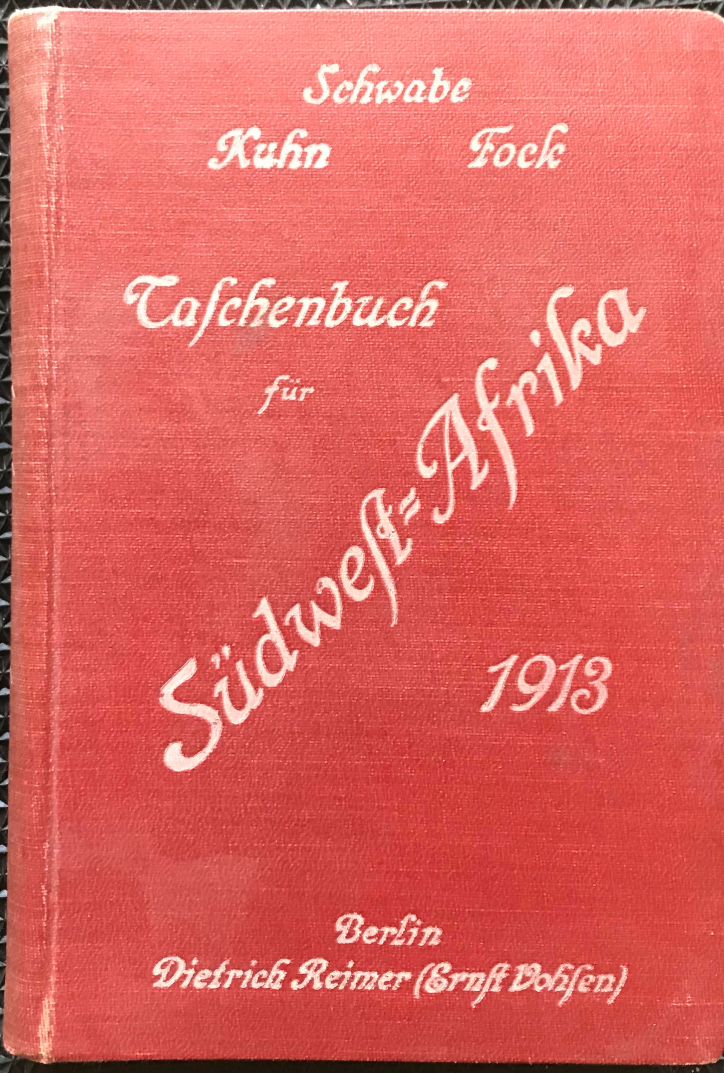 Book 0003 - Original Taschenbuch für Südwest-Afrika 1913, sechster Jahrgang -  Schwabe, Kuhn, Fock - Berlin, Dietrich Reimer (Ernst Bohlen)