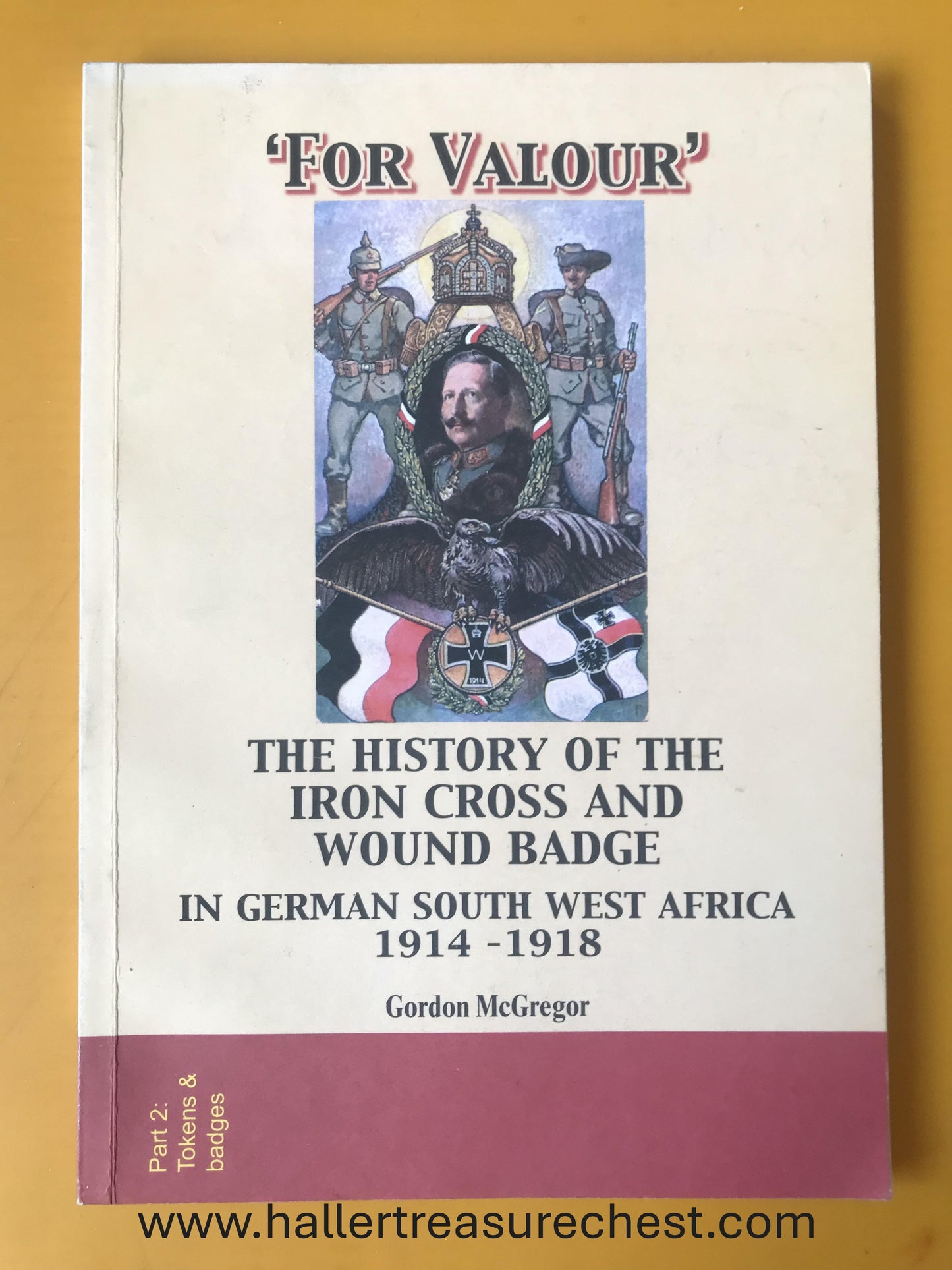 Book 2.19. GSWA - 'For Valour' - The history of the Iron Cross and Wound Badge in German South West Africa 1914 - 1918, Gordon McGregor, signed first edition 2005