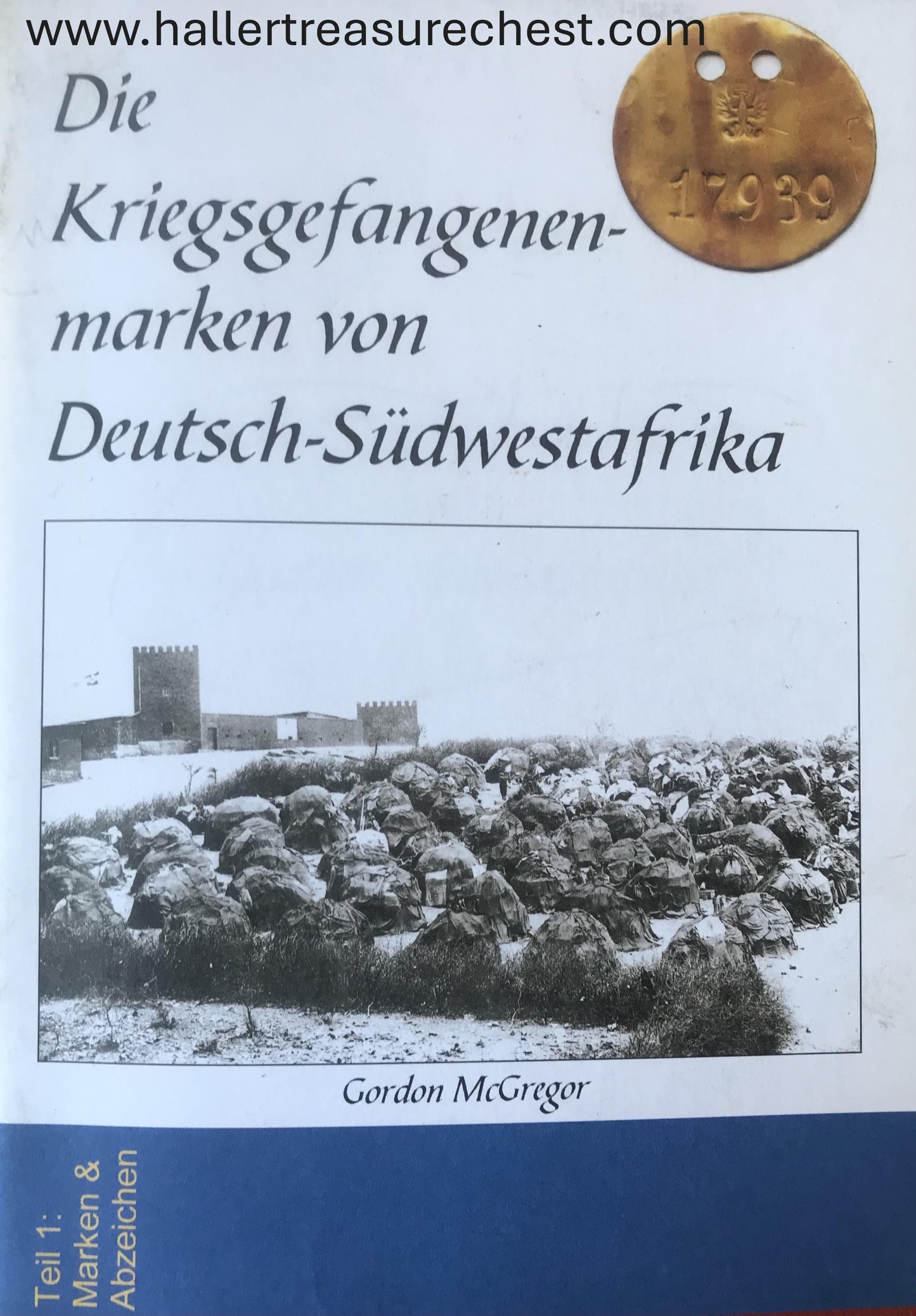 Book 2.25. DSWA - Die Kriegsgefangenenmarken von Deutsch-Südwestafrika, Gordon McGregor / The Prisoner of war tokens of German South West Africa, signed first Edition, 2003