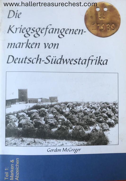 Book 2.25. DSWA - Die Kriegsgefangenenmarken von Deutsch-Südwestafrika, Gordon McGregor / The Prisoner of war tokens of German South West Africa, signed first Edition, 2003